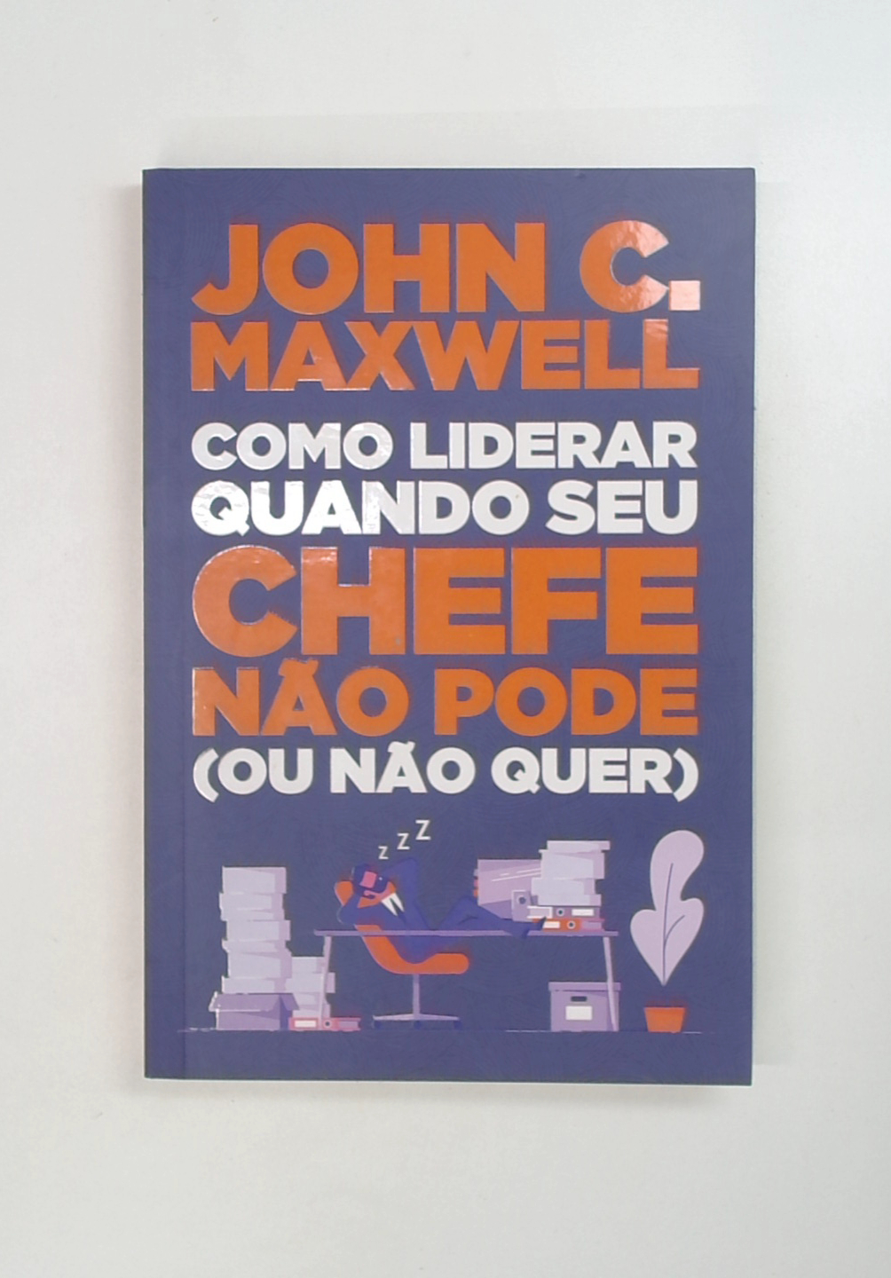 Capa do livro Como Liderar Quando Seu Chefe Não Pode (ou Não Quer)