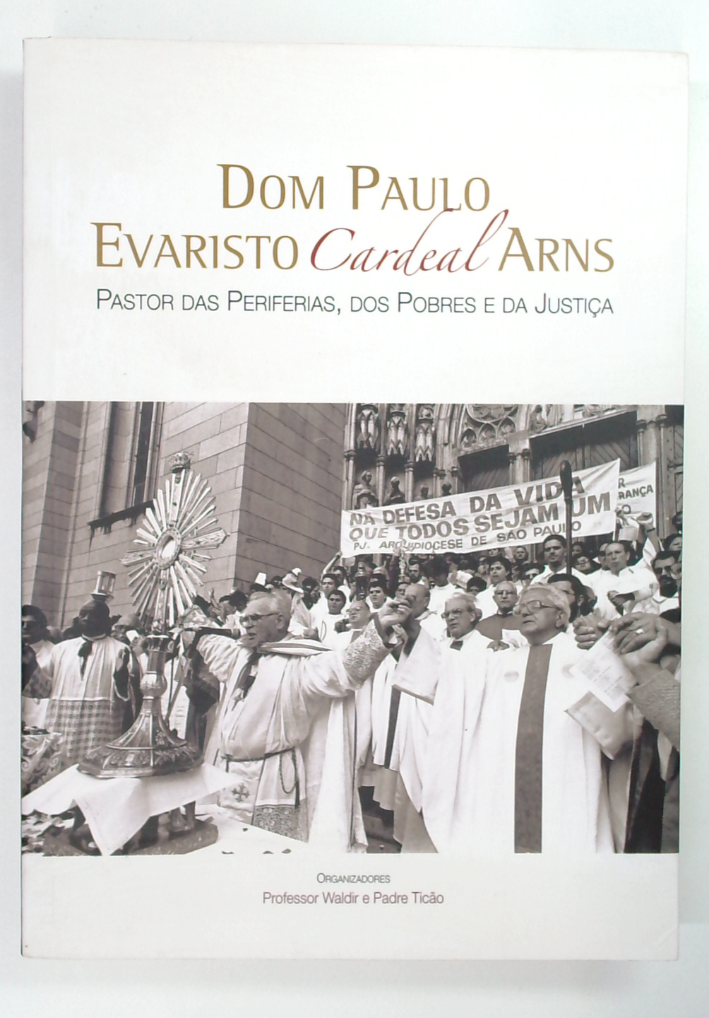 Capa do livro Dom Paulo Evaristo Cardeal Arns: Pastor das Periferias, dos Pobres e da Justiça