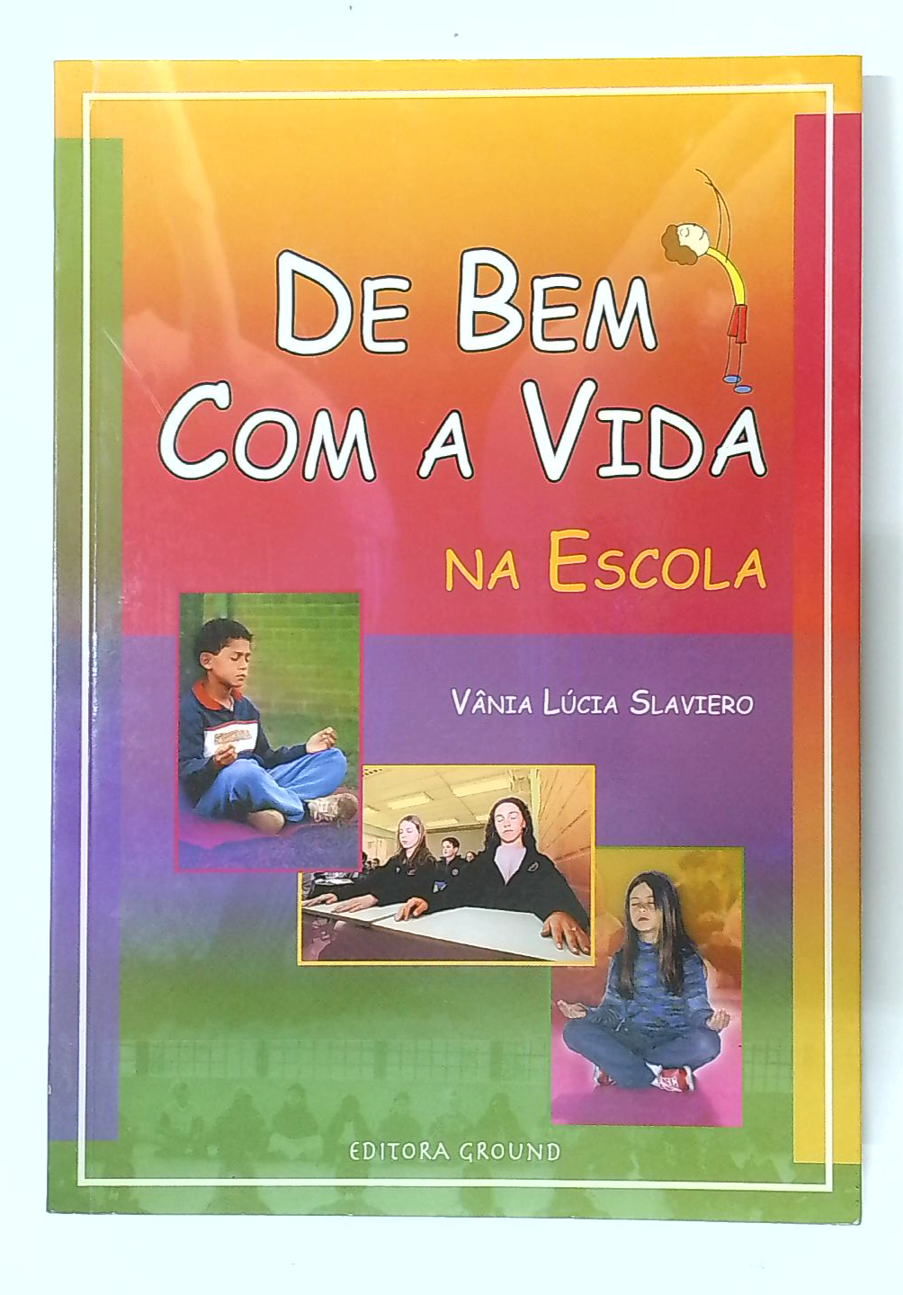 Capa do livro De Bem com a Vida na Escola