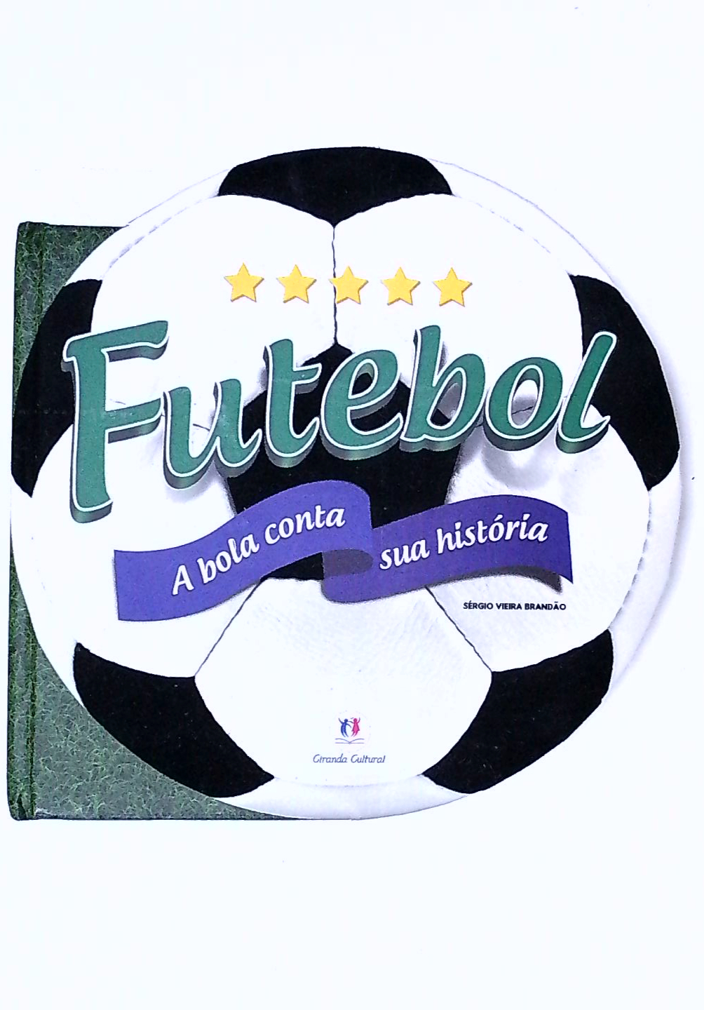 Capa do livro Futebol: A Bola Conta Sua Historia
