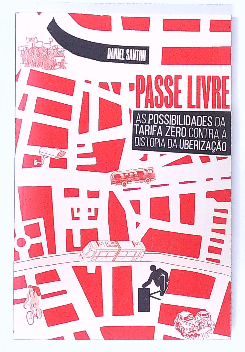 Capa do livro Passe Livre: as Possibilidades da Tarifa Zero Contra a Distopia da Uberização