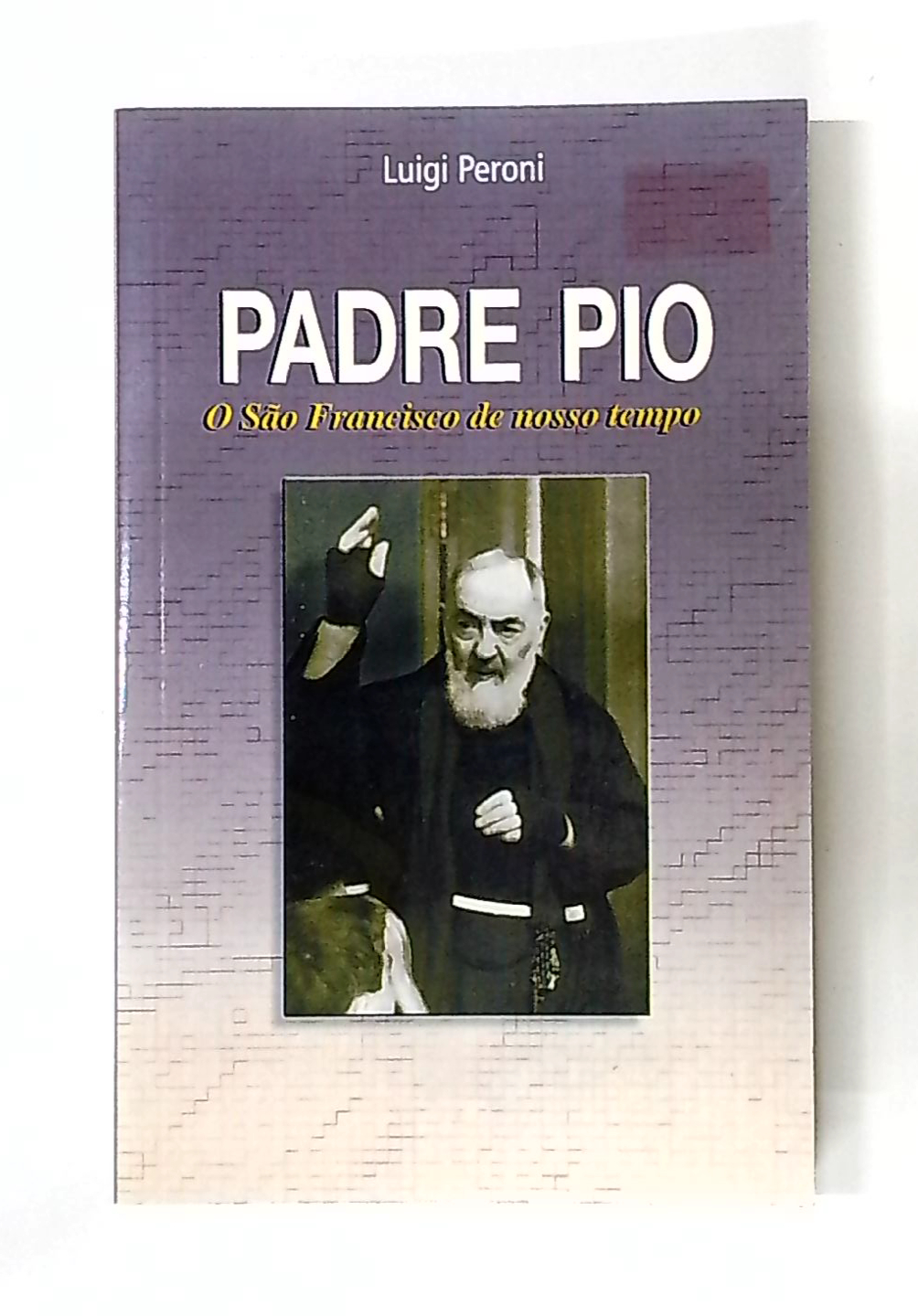 Capa do livro Padre Pio: o São Francisco de Nosso Tempo