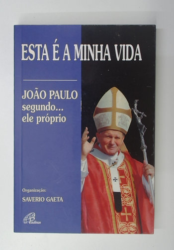 Capa do livro Esta é a Minha Vida - João Paulo Segundo Ele Próprio