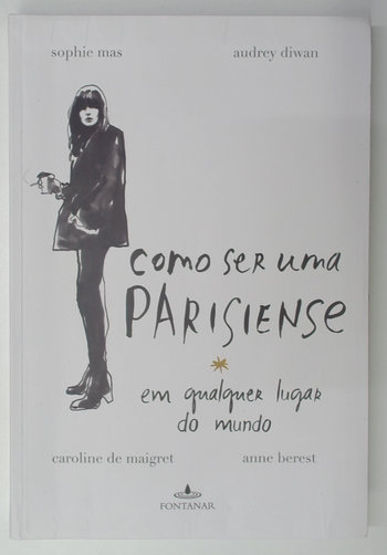 Capa do livro Como Ser uma Parisiense em Qualquer Lugar do Mundo