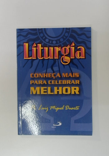 Capa do livro Liturgia: Conheça Mais para Celebrar Melhor