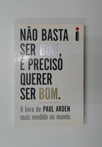 Capa do livro Não Basta Ser Bom, é Preciso Querer Ser Bom
