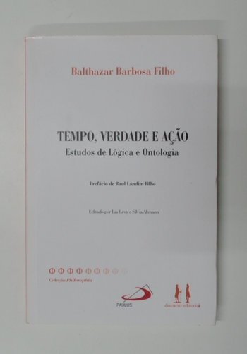 Capa do livro Tempo, Verdade e Ação - Estudos de Lógica e Ontologia