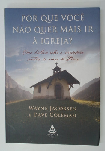 Capa do livro Por que Você Não Quer Mais Ir à Igreja?