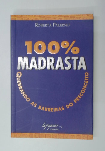 Capa do livro 100% Madrasta: Quebrando as Barreiras do Preconceito
