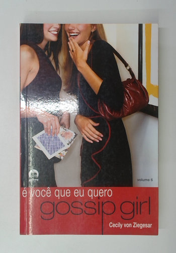Capa do livro É Você que Eu Quero - Gossip Girl - Volume 6