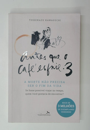 Capa do livro Antes que o Café Esfrie 3: a Morte Não Precisa Ser o Fim da Vida