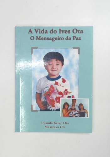 Capa do livro A Vida do Ives Ota: o Mensageiro da Paz!