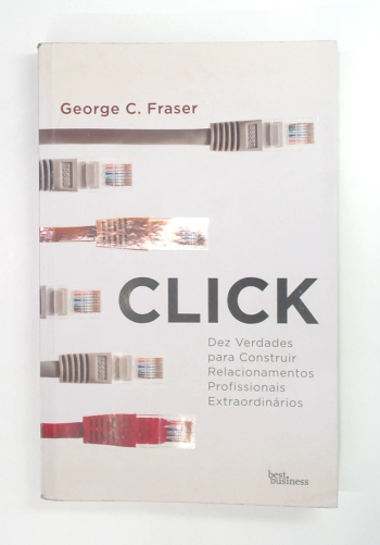 Capa do livro Click: Dez Verdades para Construir Relacionamentos Profissionais Extraordinários
