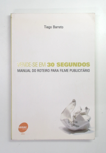Capa do livro Vende-se em 30 Segundos: Manual do Roteiro para Filme Publicitário