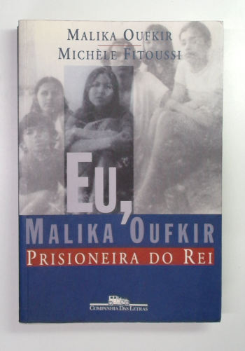 Capa do livro Eu, Malika Oufkir, Prisioneira do Rei