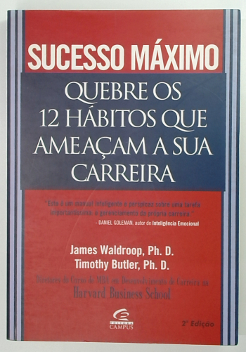 Capa do livro Sucesso Máximo: Quebre os 12 Hábitos que Ameaçam a Sua Carreira