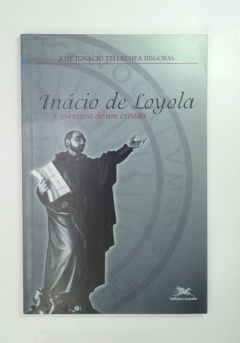Capa do livro Inácio de Loyola: a Aventura de um Cristão