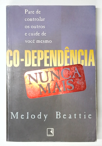 Capa do livro Co-Dependência Nunca Mais