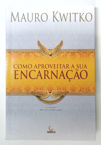Capa do livro Como Aproveitar Sua Encarnação