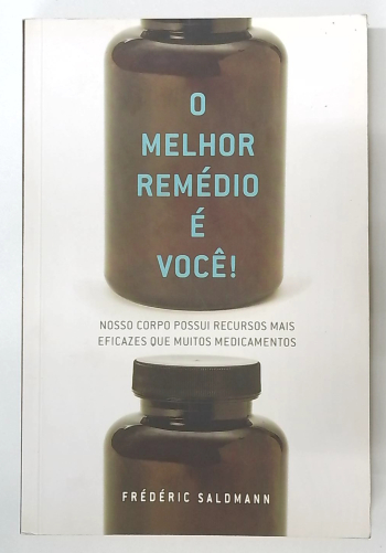 Capa do livro O Melhor Remédio é Você!
