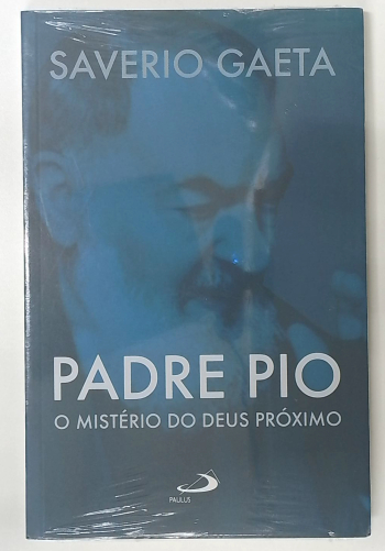 Capa do livro Padre Pio: o Mistério do Deus Próximo