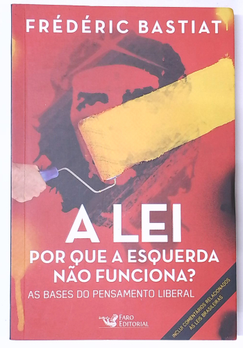 Capa do livro A Lei: por que a Esquerda Não Funciona?