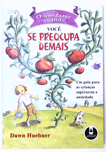 Capa do livro O que Fazer Quando Você Se Preocupa Demais?