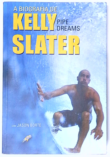 Capa do livro A Biografia de Kelly Slater: Pipe Dreams