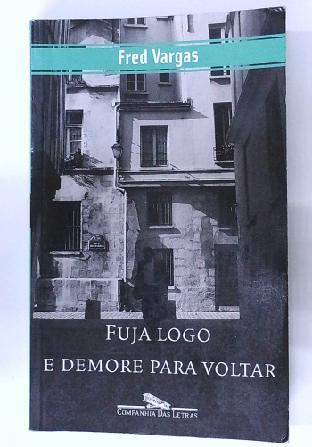 Capa do livro Fuja Logo e Demore para Voltar