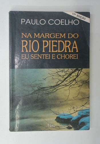 Capa do livro Na Margem do Rio Piedra Eu Sentei e Chorei